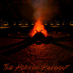  The Horror Hangout [ HANGOUT / DONATION GAME ]