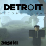 Detroit:Become Human Zen Garden [UN-COPYLOCKED]