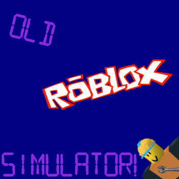 Old ROBLOX Simulator! v.0.10.6