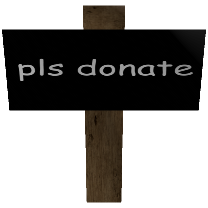 Pls Donate Sign's Code & Price - RblxTrade