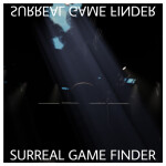 Surreal Game Finder (100k VISITS MILESTONE!!!!)