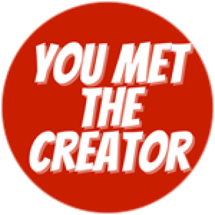 YOU MET THE CREATOR! - Roblox