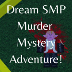 Dream SMP Murder Mystery Adventure