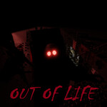 OUT OF LIFE