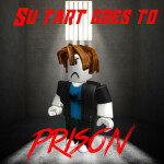 SU TART GOES TO PRISON (PART 3)
