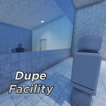 Dupe Facility