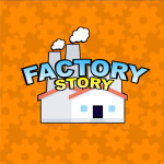 Factory [Story] ⚙️