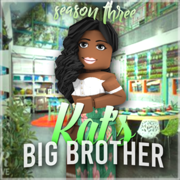 Kat's Big Brother Season 3