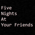 Five Nights At Your Friends