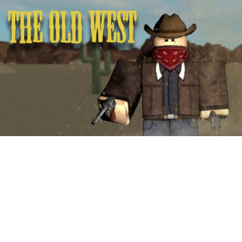 The Old West [UPDATE]