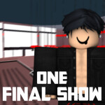 ONE FINAL SHOW |