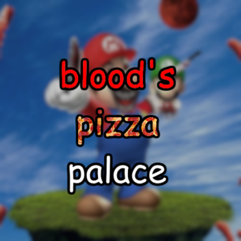 Blood's Pizza Palace!