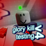 Glory Kill Testing v4