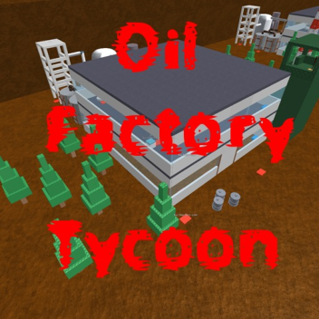 Oil Factory Tycoon [V 3.2.1]