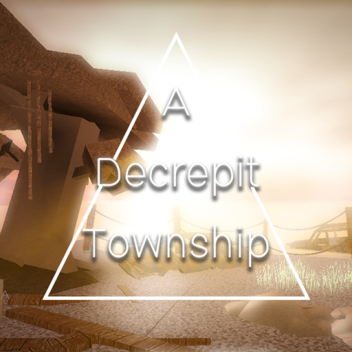 A Decrepit Township
