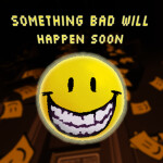 Something Bad Will Happen Soon