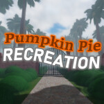 Pumpkin Pie: RECREATION