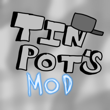 Tin Pot's Mod