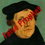 Luther is a false prophet!