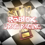 Ultimate ROBLOX Drag Racing!