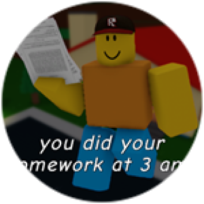 do your homework at 3am roblox