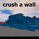 crush a wall