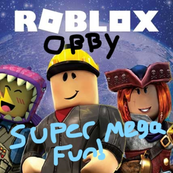 Super Mega Fun Obby!