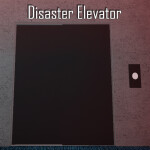 Disaster Elevator [Pre-Alpha]