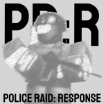 [🚨PR:R🚨] Police Raid: Response