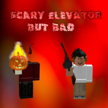 Scary Elevator But Bad 