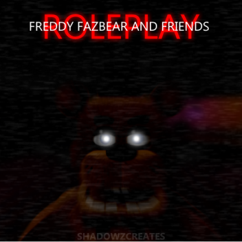 Freddy Fazbear and Friends RP (OC Maker!)