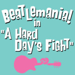 A Hard Day's Fight - Beatlemania, a Tribute to The