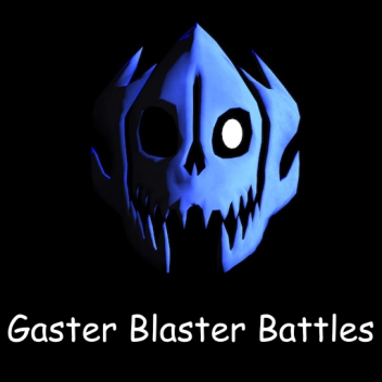 Gaster Blaster Battles