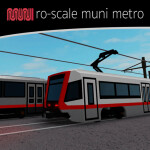 Ro-Scale Muni Metro 
