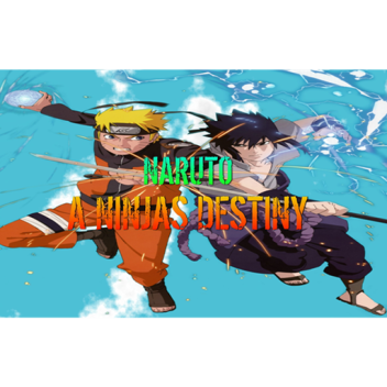 Naruto: A Ninja's Destiny!