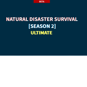 NEW Natural Disaster Survival Ultimate [SEASON 2]