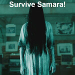 Survive and Escape Samara!
