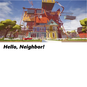 Hello, Neighbor!