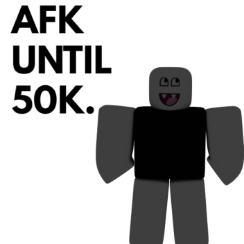 AFK Until 50K (SWORD FIGHT UPDATE)