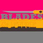 Blades & Fire BETA