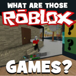 What are those ROBLOX games?