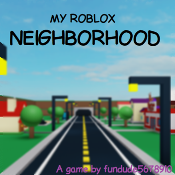 My ROBLOX Neighborhood!