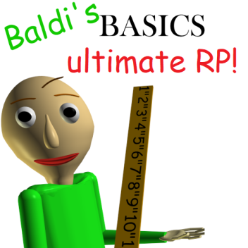 Baldis ultimate RP!