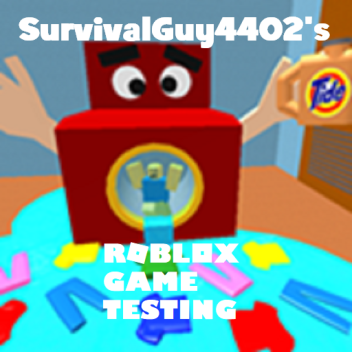 SurvivalGuy4402's Game Testing