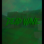 Dead Wave [Test Build 1]