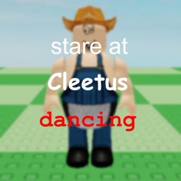 stare at cleetus dancing