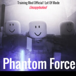 Phantom Force Training Mod Uncopylocked