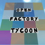Open Factory Tycoon V3 *Major Updates!*