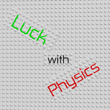 Luck with Physics [Alpha]