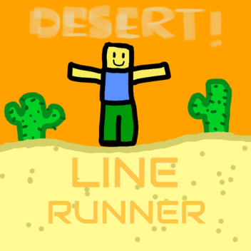 Line Runner [DESERT!](DONATE IF U CAN)